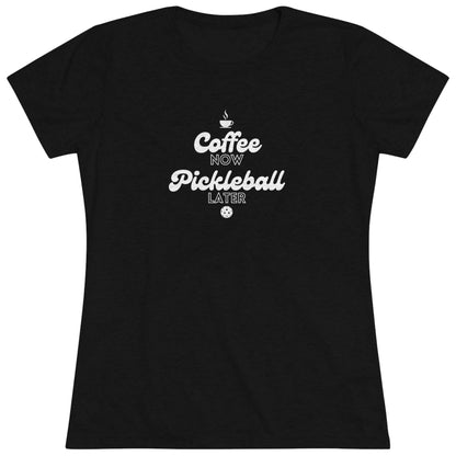 Coffee Now, Pickleball Later - Women's Triblend Tee