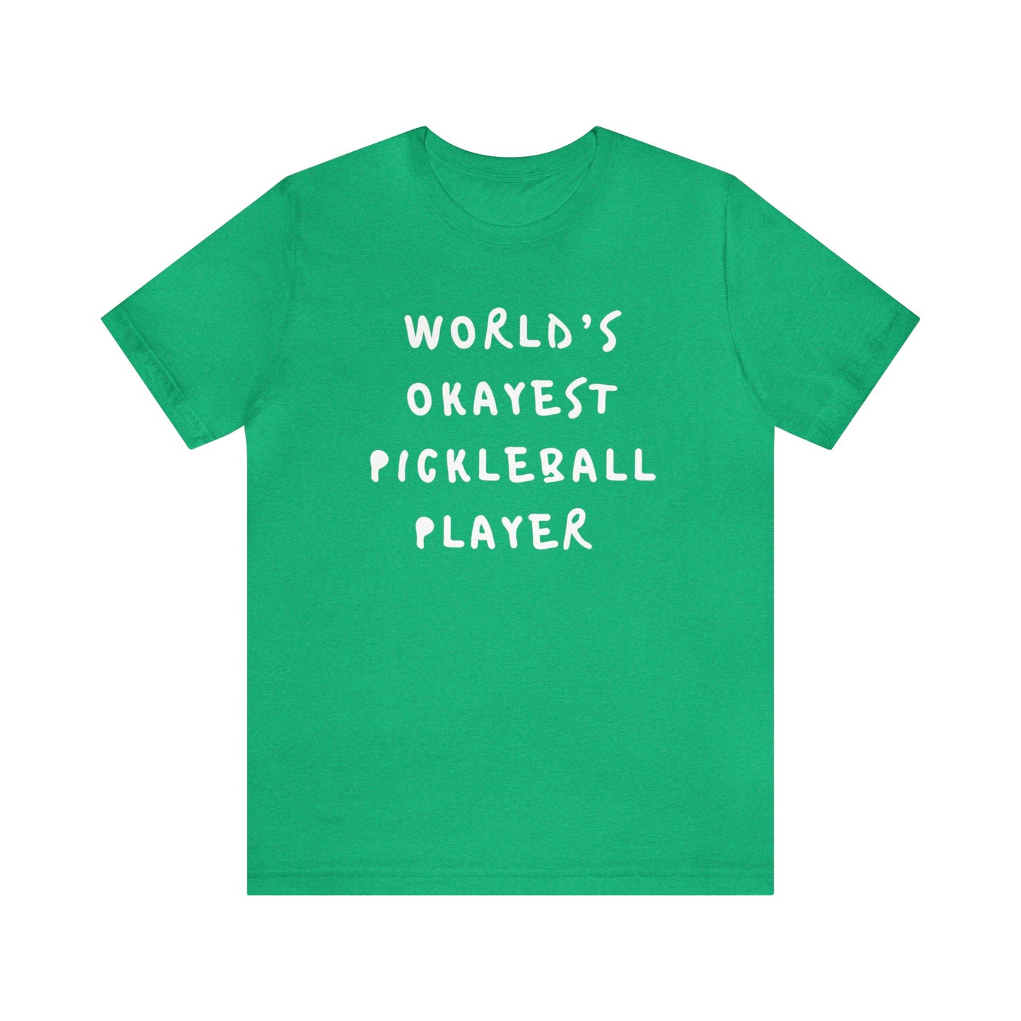 Worlds Okayest Pickleball Player Tee