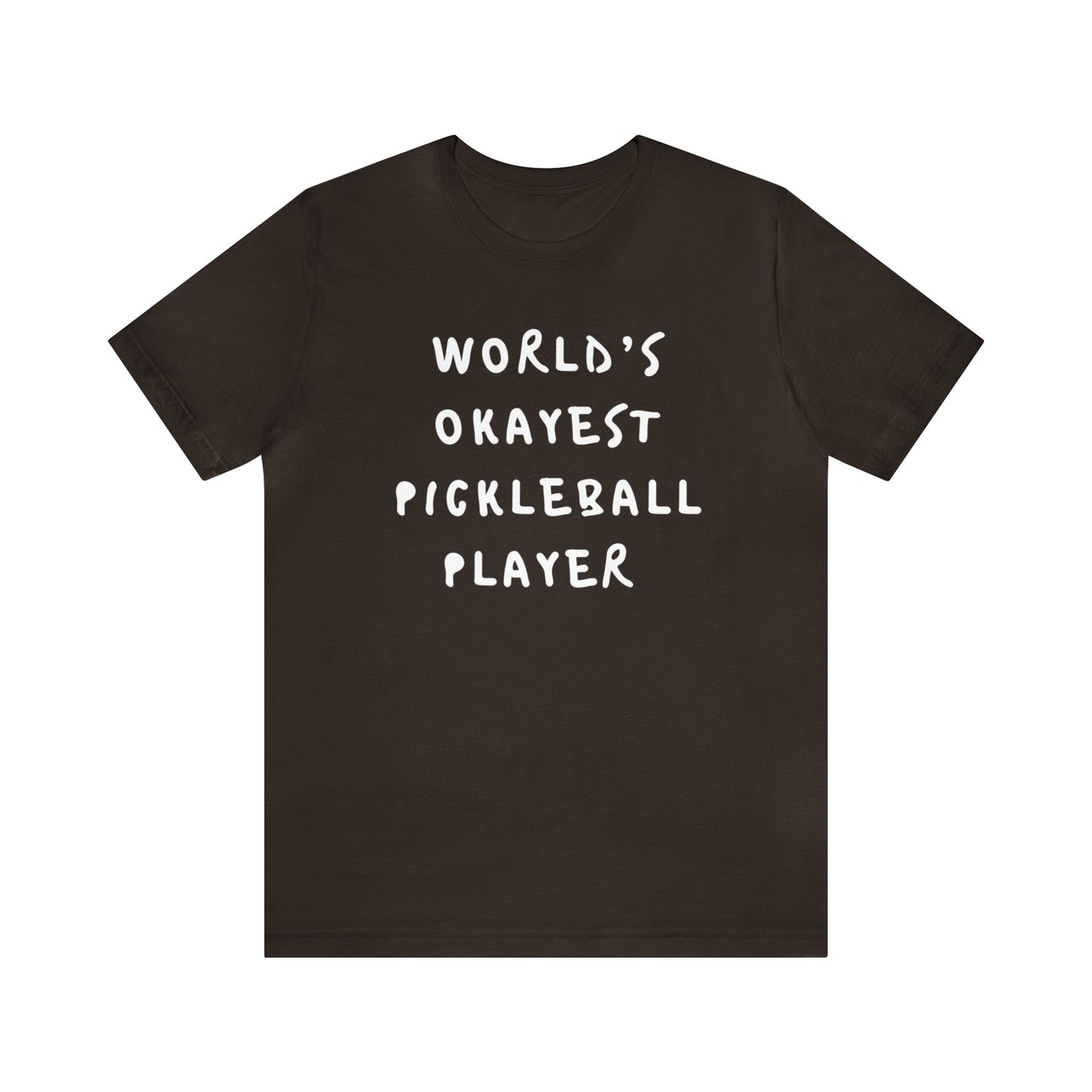 Worlds Okayest Pickleball Player Tee