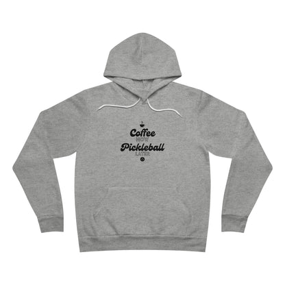 Coffee Now, Pickleball Later - Fleece Pullover Hoodie