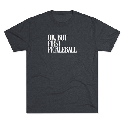 But First Pickleball T-Shirt