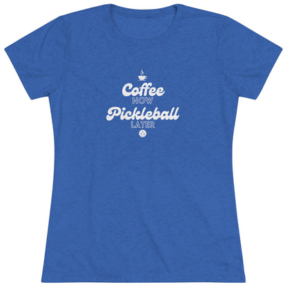 Coffee Now, Pickleball Later - Women's Triblend Tee