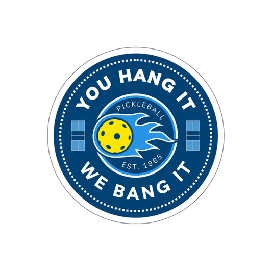 You Hang It, We Bang It - Die-Cut Sticker