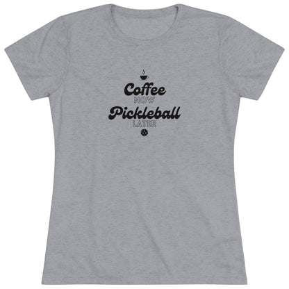 Coffee Now, Pickleball Later - Women's Triblend Tee