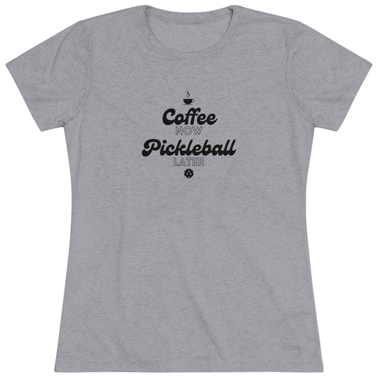 Coffee Now, Pickleball Later - Women's Triblend Tee