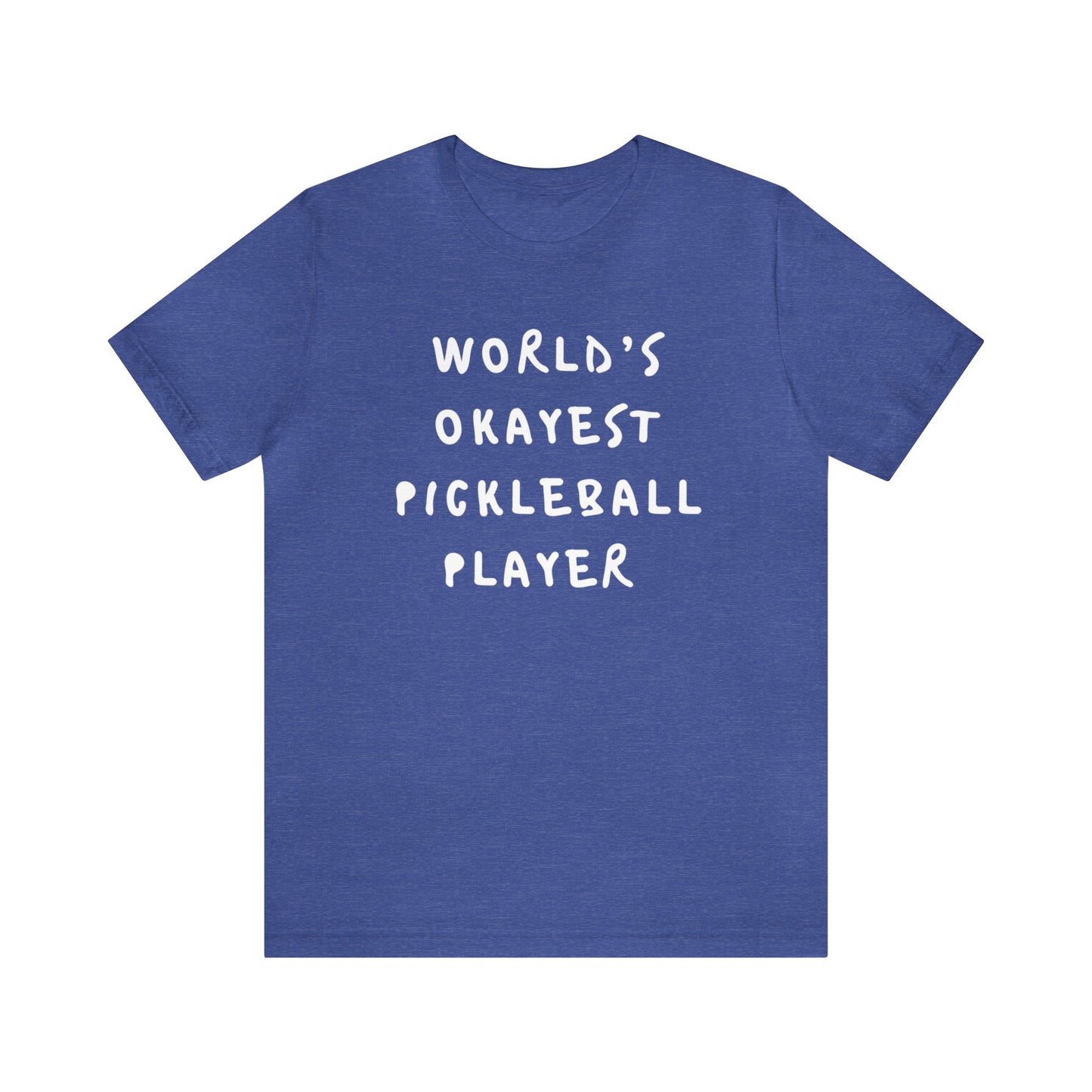 Worlds Okayest Pickleball Player Tee