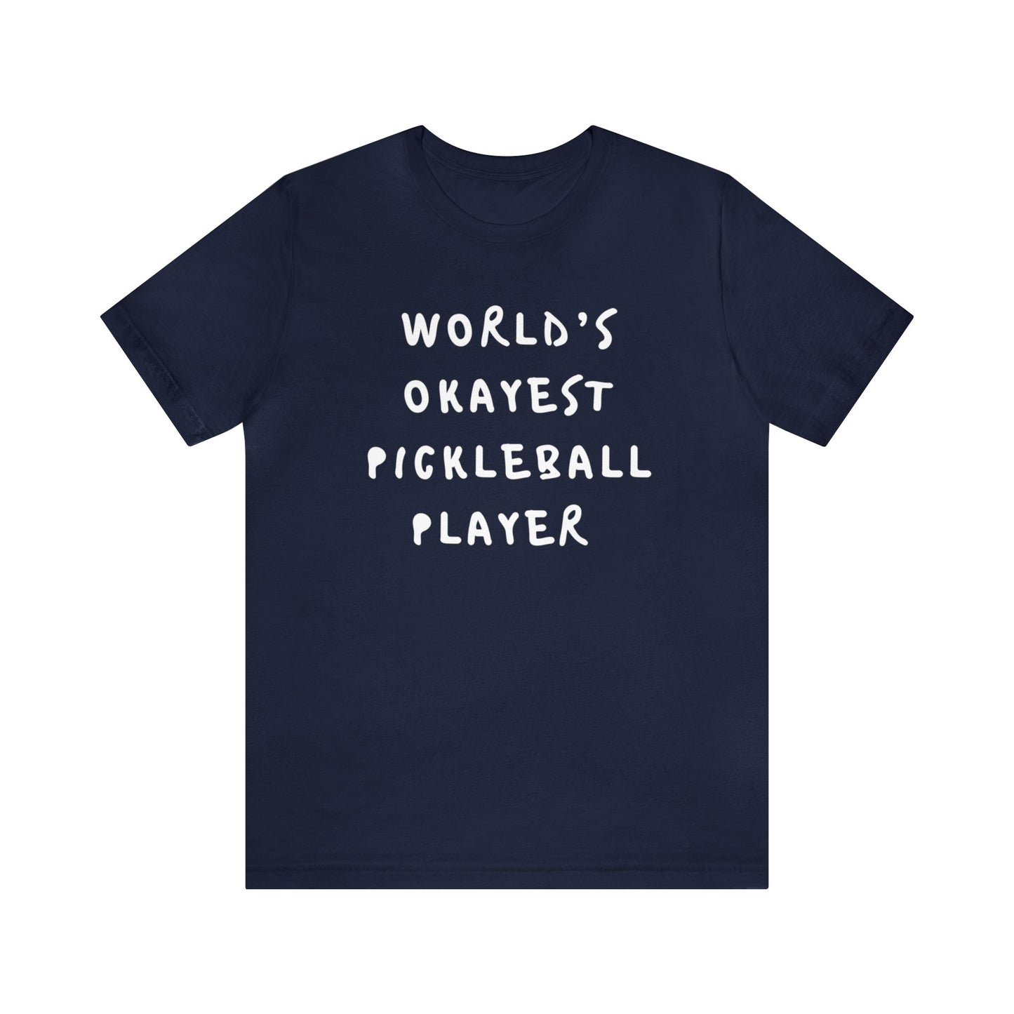 Worlds Okayest Pickleball Player Tee