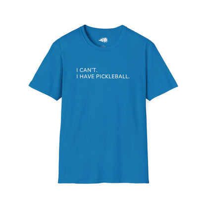 I Can't. I Have Pickleball Tee