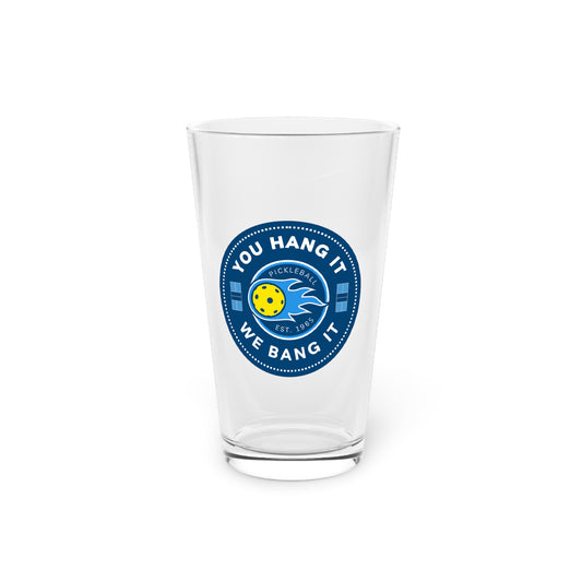 You Hang it, We Bang it - Pint Glass (16oz)