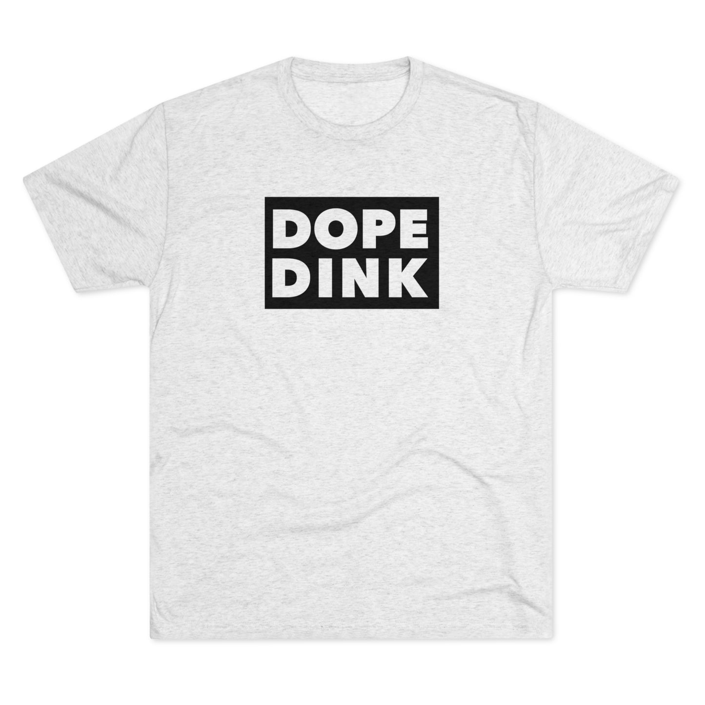 Dope Dink - Tri-Blend Tee