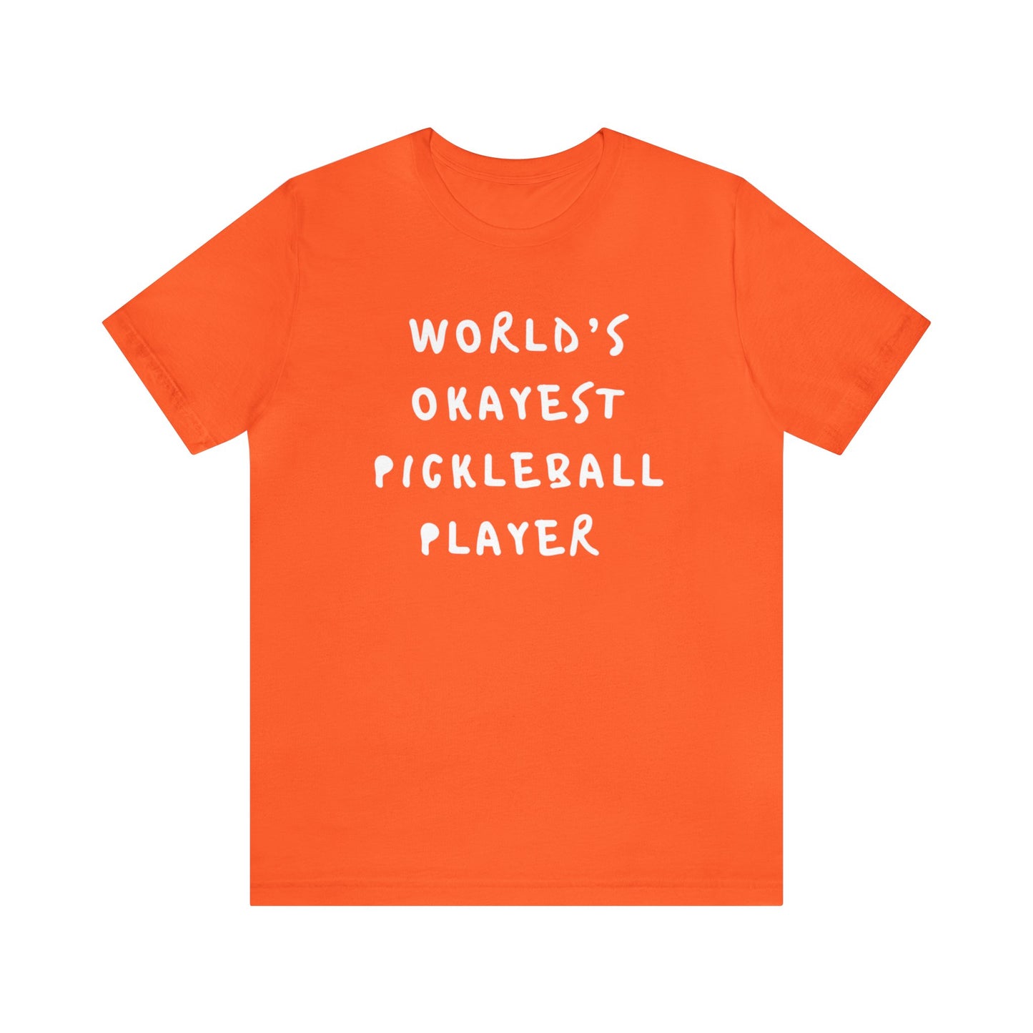 Worlds Okayest Pickleball Player Tee