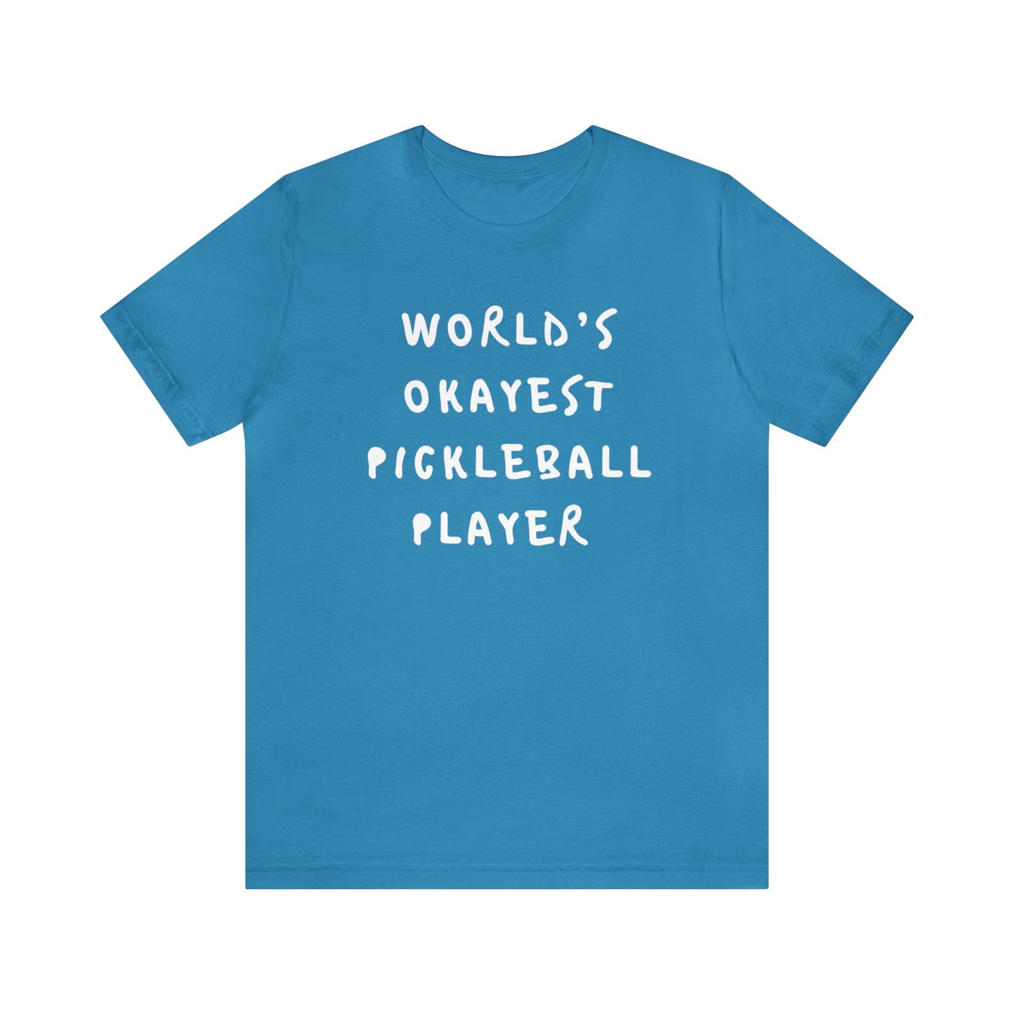 Worlds Okayest Pickleball Player Tee