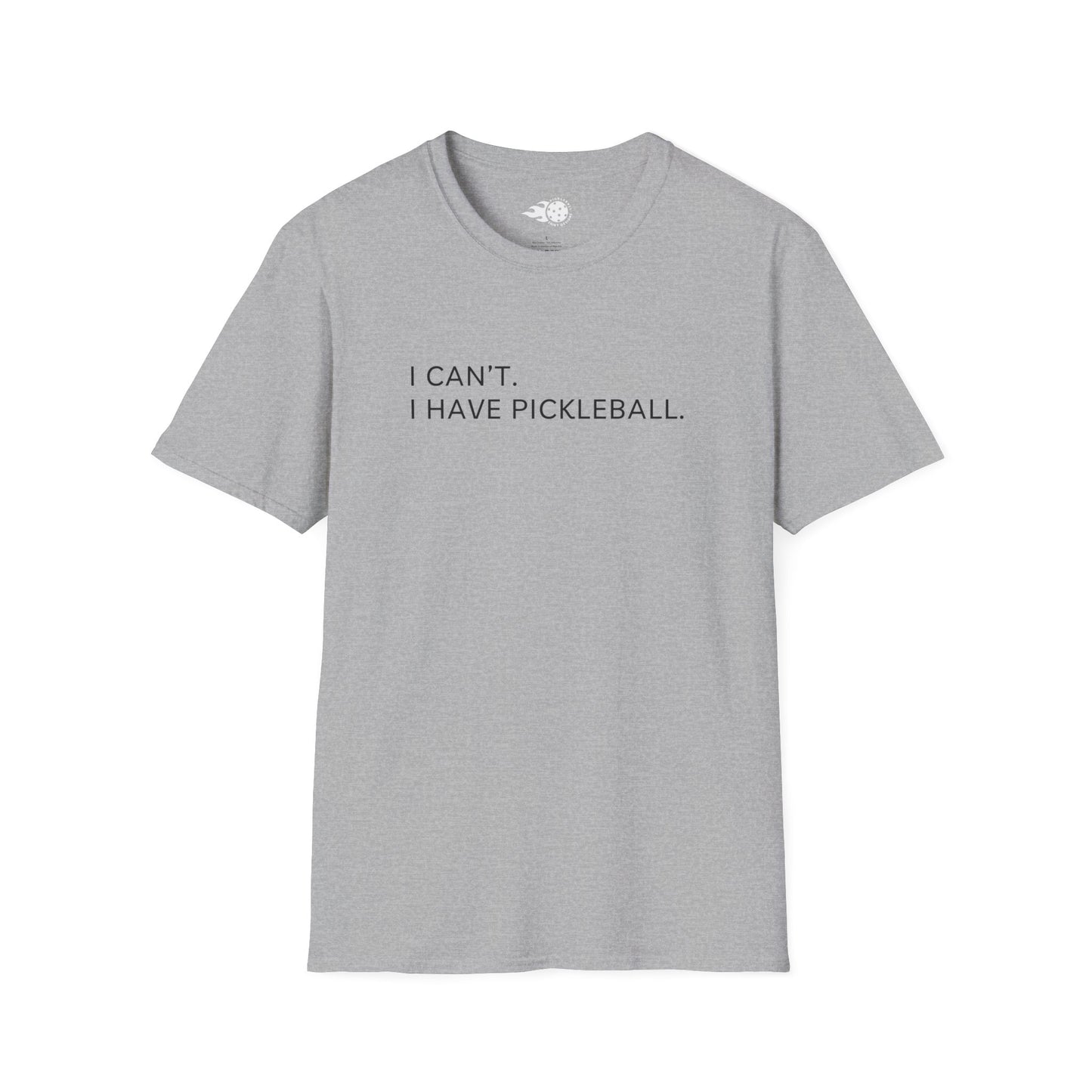 I Can't. I Have Pickleball Tee