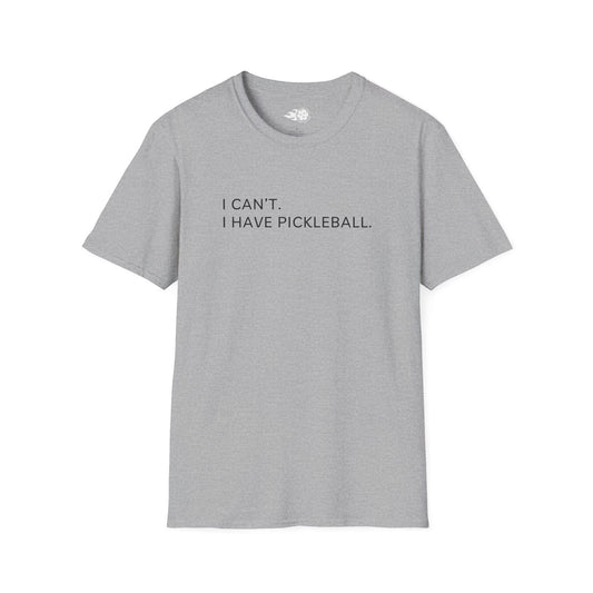 I Can't. I Have Pickleball Tee