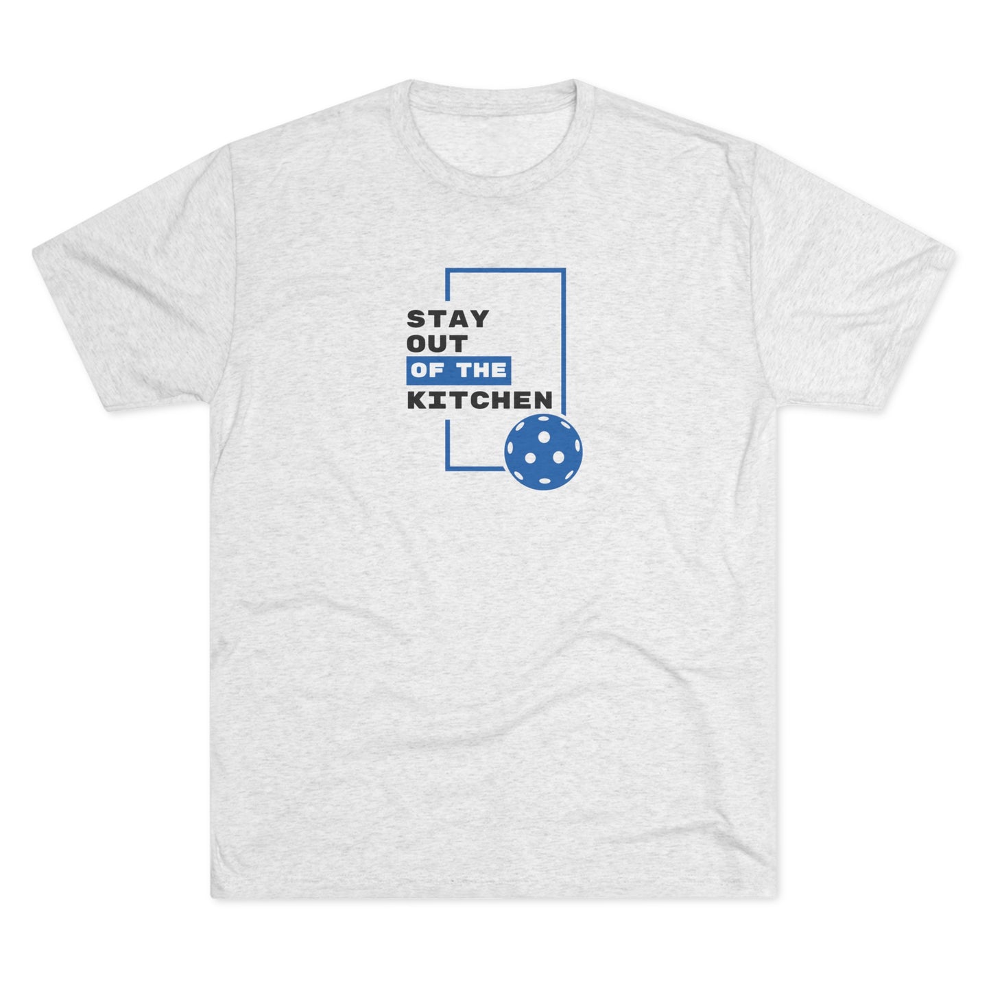 Stay Out of the Kitchen - Men's Tri-Blend Tee