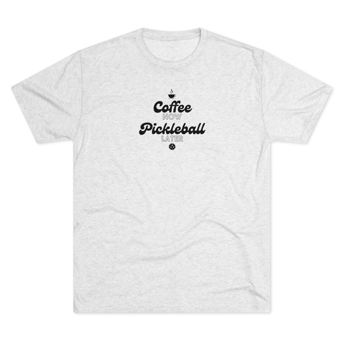 Coffee Now, Pickleball Later - Men's Tri-Blend Tee