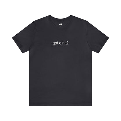 Got Dink? - Pickleball Tee