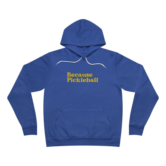 Because Pickleball - Fleece Pullover Hoodie