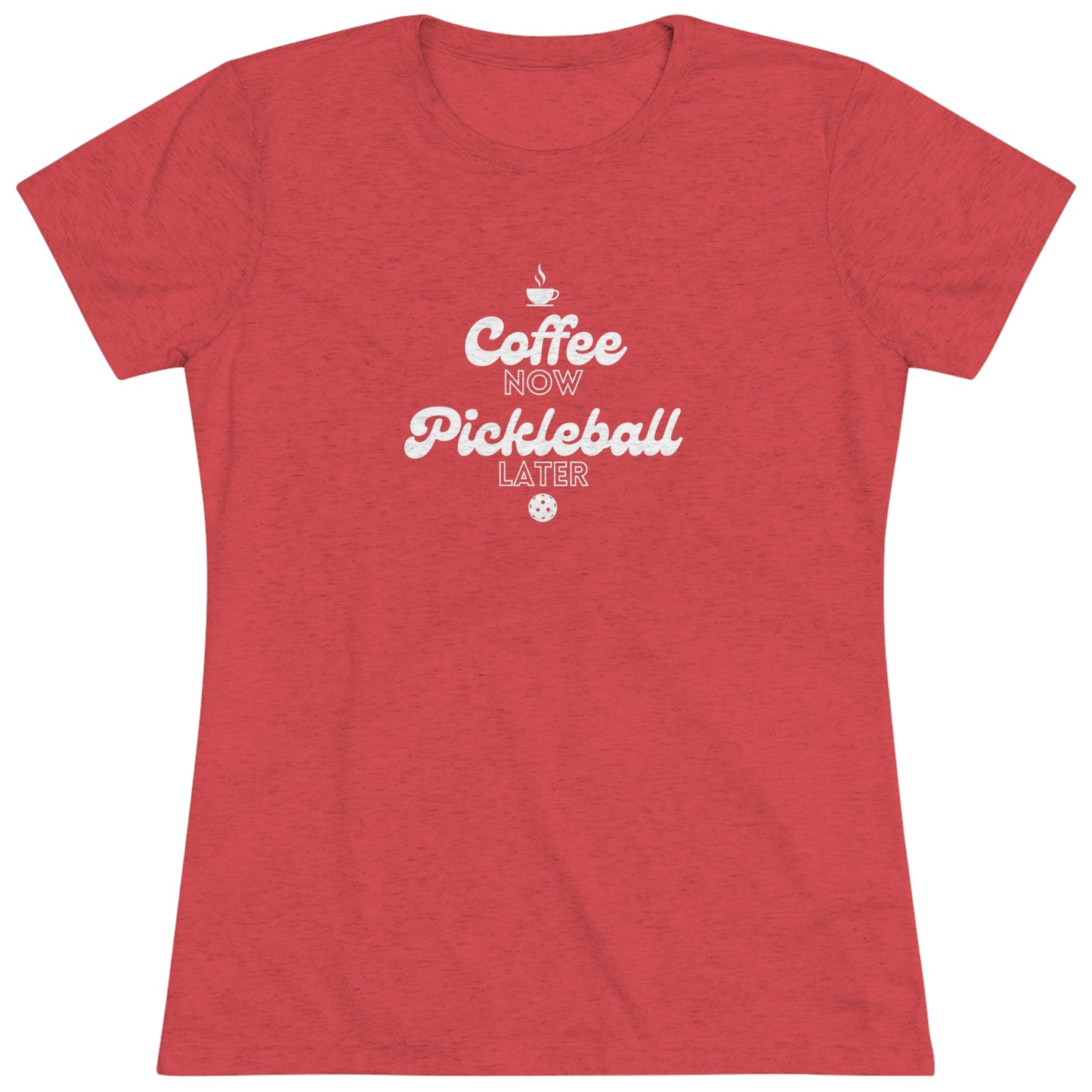 Coffee Now, Pickleball Later - Women's Triblend Tee