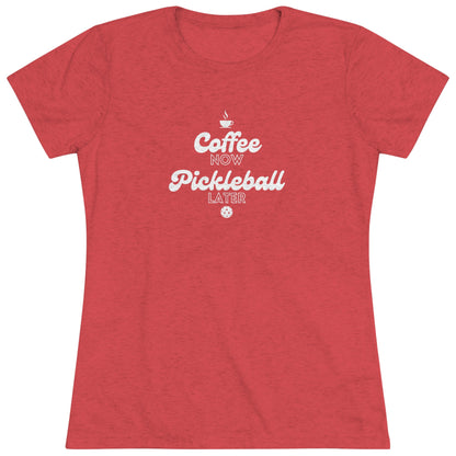 Coffee Now, Pickleball Later - Women's Triblend Tee