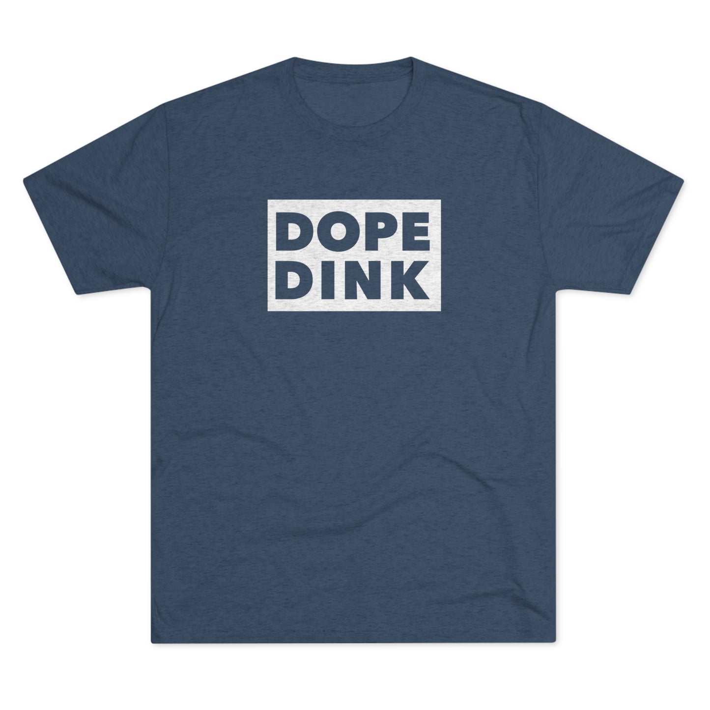 Dope Dink - Tri-Blend Tee