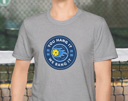 You Hang It, We Bang It - Pickleball Tee